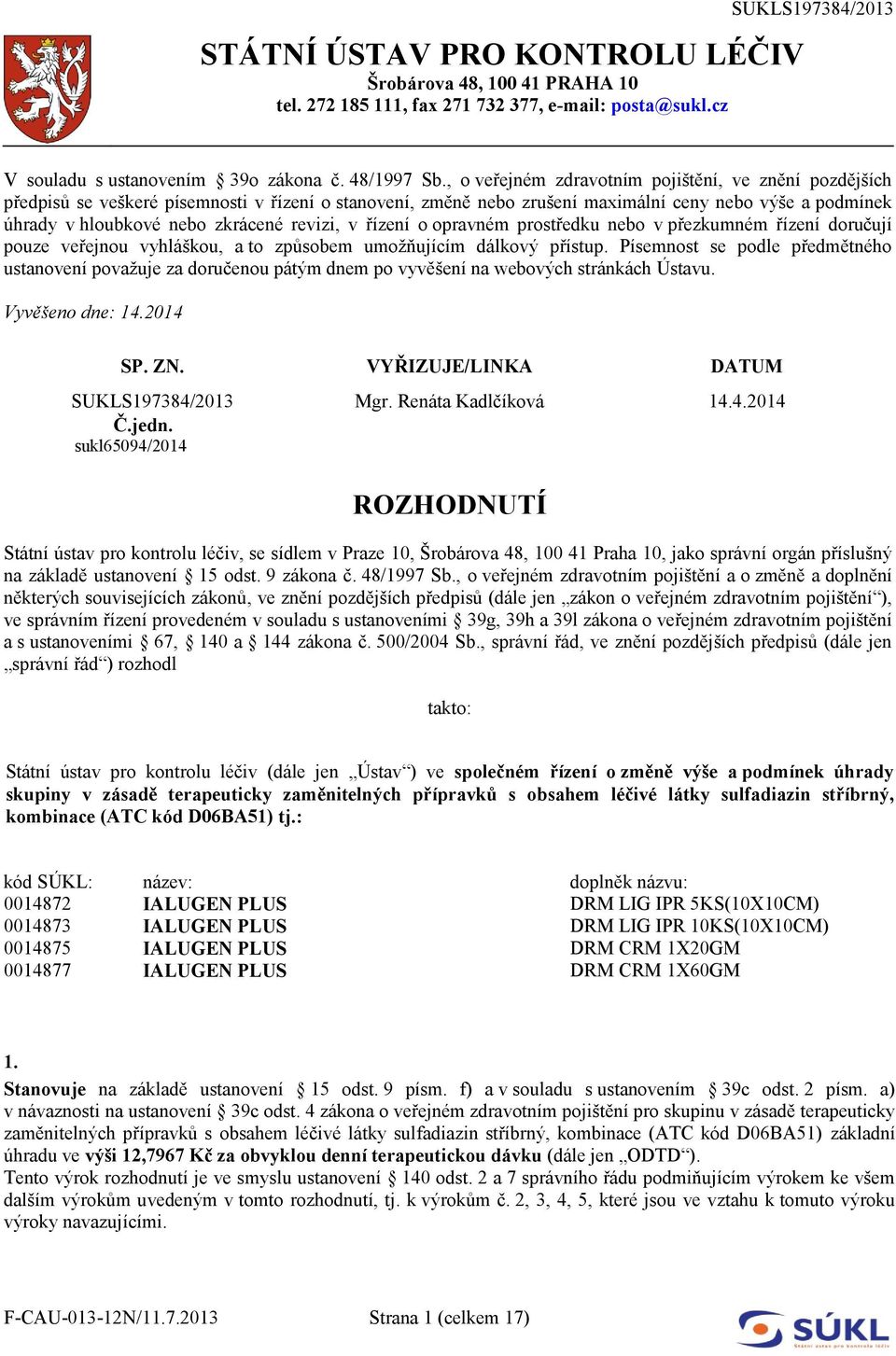 STÁTNÍ ÚSTAV PRO KONTROLU LÉČIV Šrobárova 48, PRAHA 10 tel , fax , - PDF  Stažení zdarma