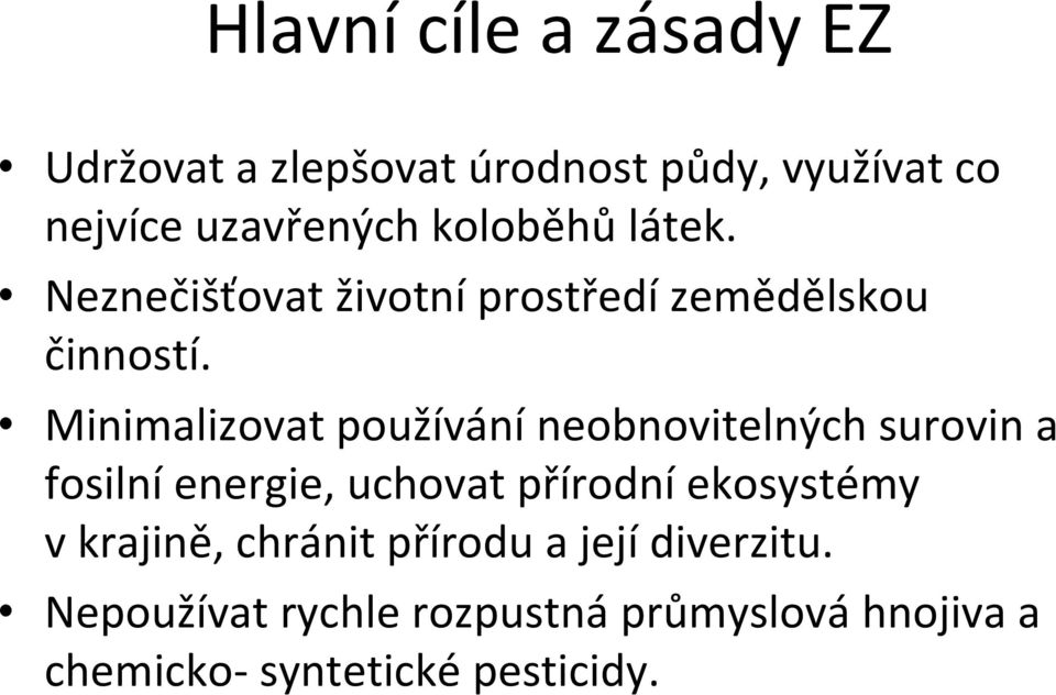 Minimalizovat používání neobnovitelných surovin a fosilní energie, uchovat přírodní ekosystémy