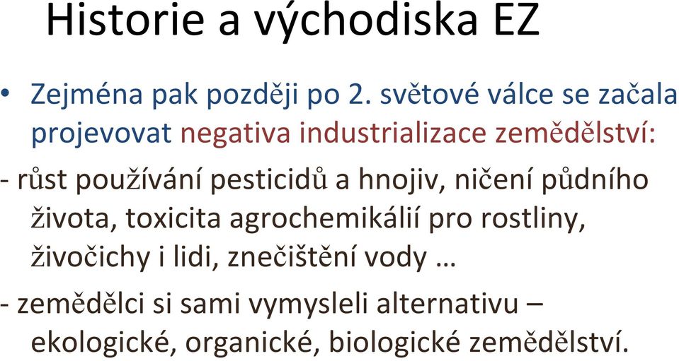 používání pesticidů a hnojiv, ničení půdního života, toxicita agrochemikálií pro