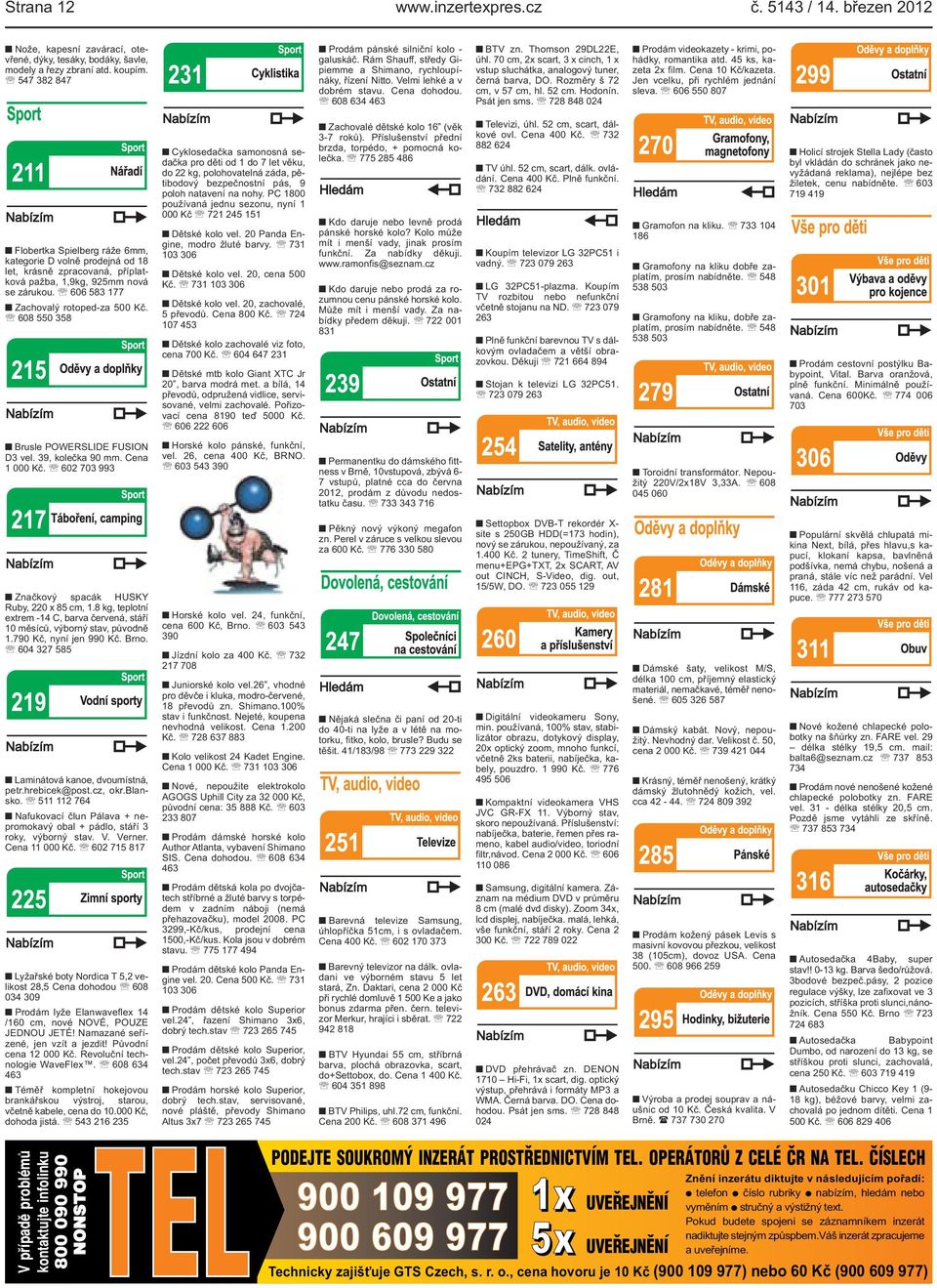 analogový tuner, černá barva, DO Rozměry š 72 cm, v 57 cm, hl 52 cm Hodonín Psát jen sms 728 848 024 Prodám videokazety - krimi, pohádky, romantika atd 45 ks, kazeta 2x film Cena 10 Kč/kazeta Jen