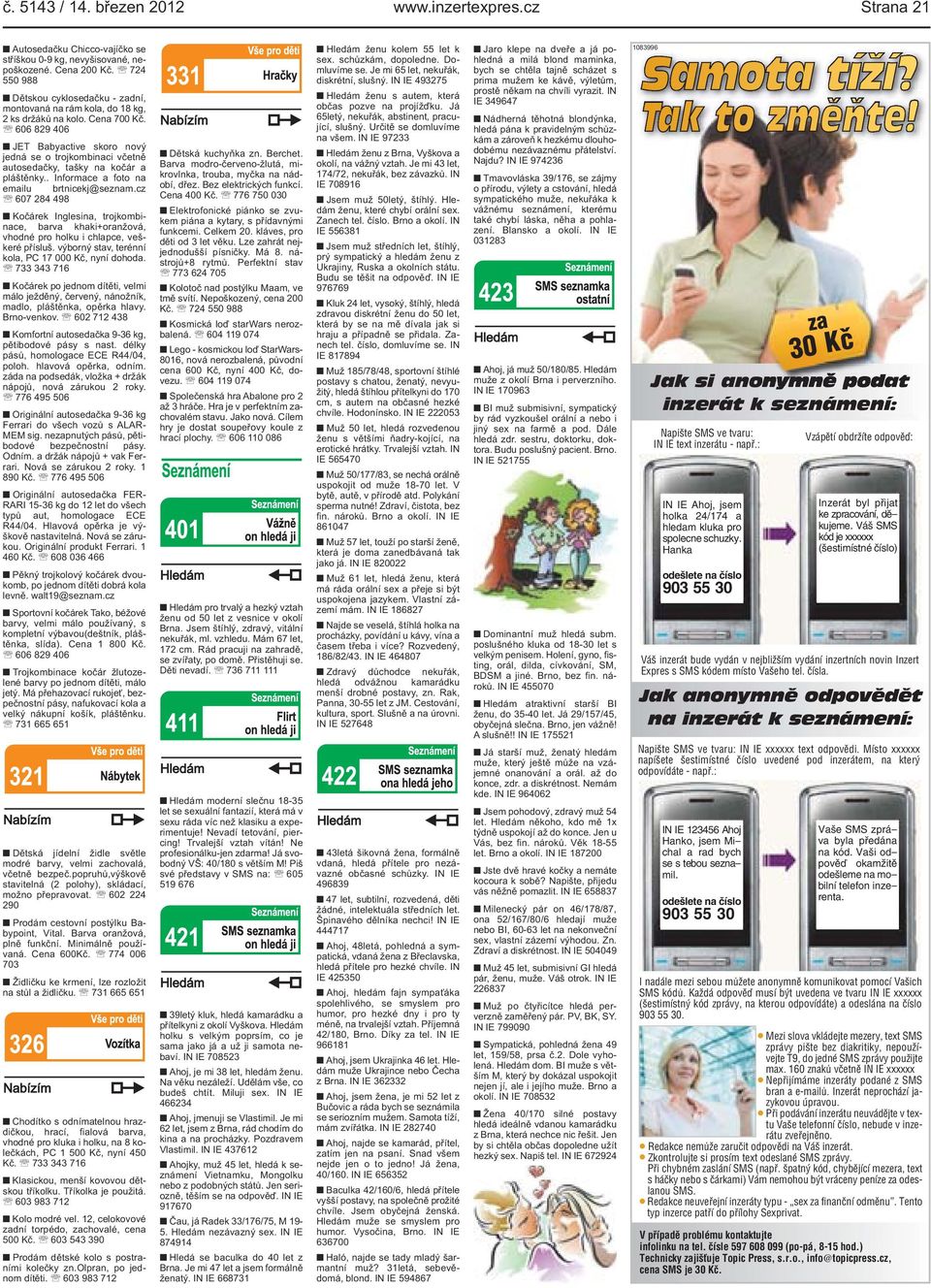 brtnicekj@seznamcz 607 284 498 Kočárek Inglesina, trojkombinace, barva khaki+oranžová, vhodné pro holku i chlapce, veškeré přísluš výborný stav, terénní kola, PC 17 000 Kč, nyní dohoda 733 343 716