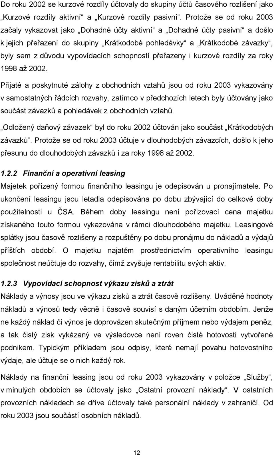 vypovídacích schopností přeřazeny i kurzové rozdíly za roky 1998 až 2002.