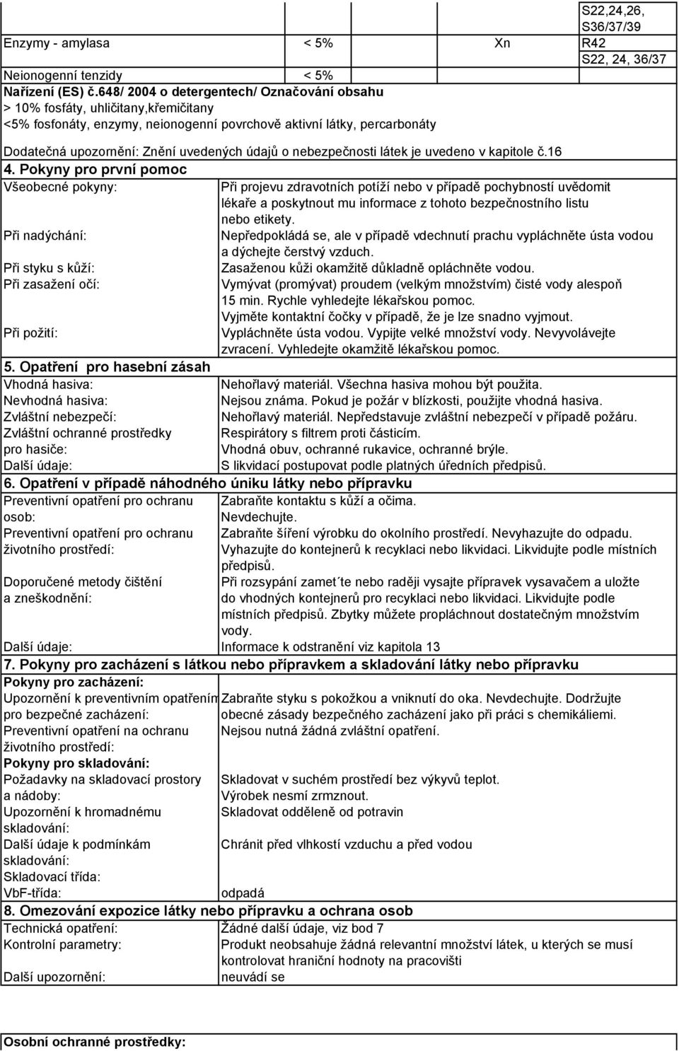 o nebezpečnosti látek je uvedeno v kapitole č.16 4.