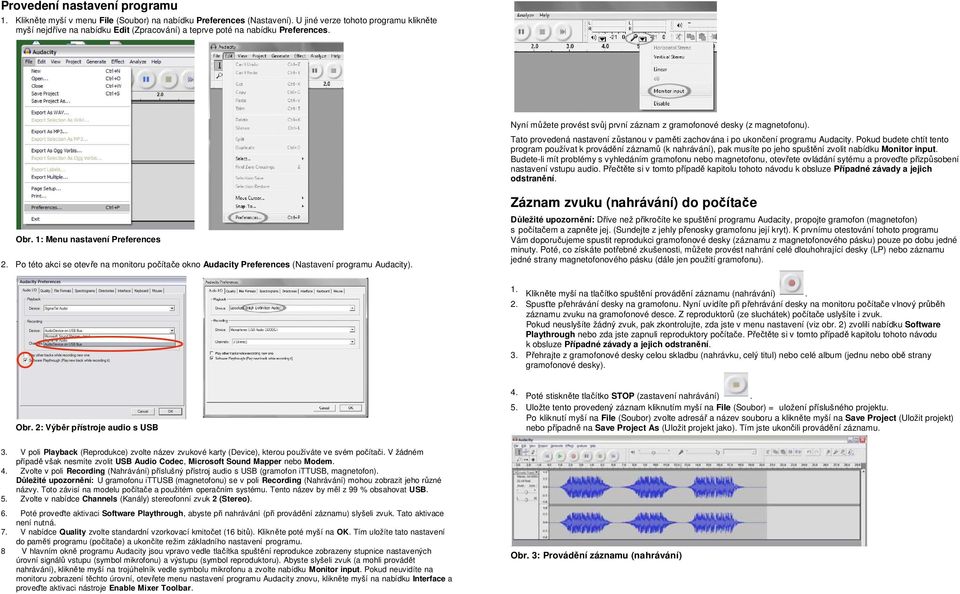 Tato provedená nastavení zůstanou v paměti zachována i po ukončení programu Audacity.