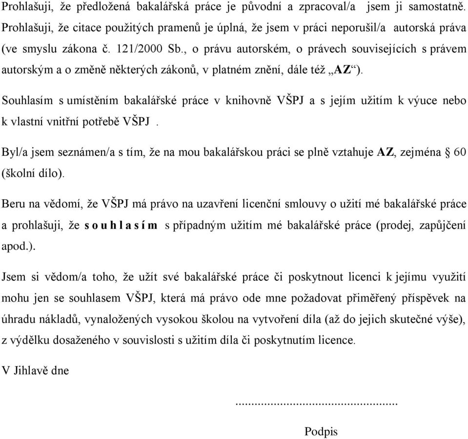 , o právu autorském, o právech souvisejících s právem autorským a o změně některých zákonů, v platném znění, dále též AZ ).