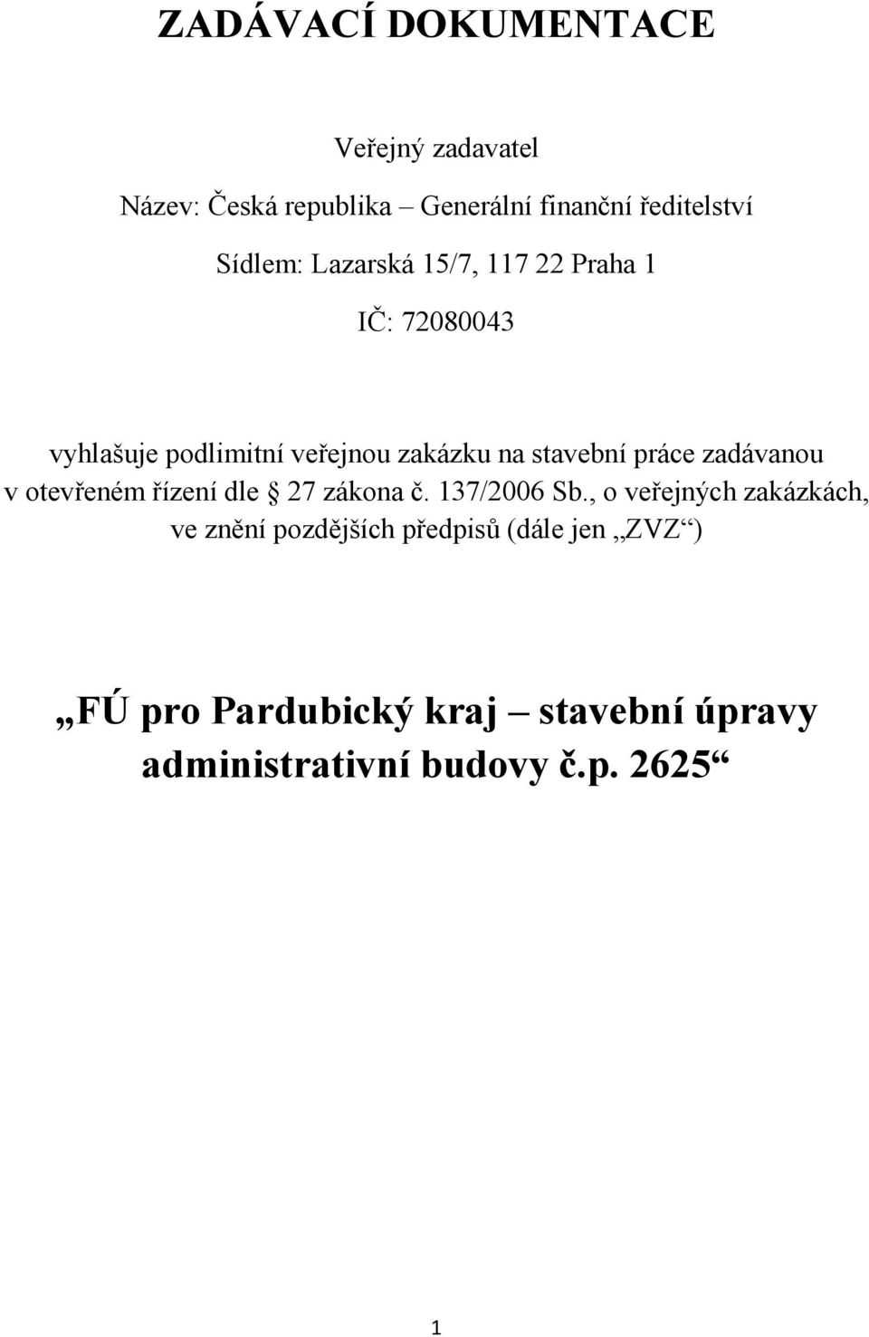 zadávanou v otevřeném řízení dle 27 zákona č. 137/2006 Sb.