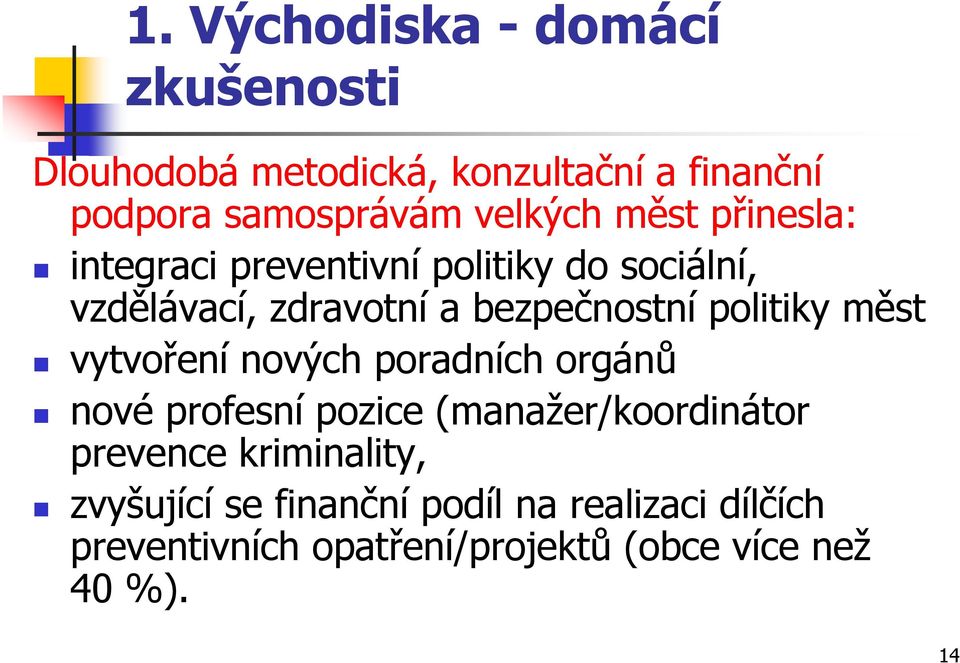 politiky měst vytvoření nových poradních orgánů nové profesní pozice (manažer/koordinátor prevence