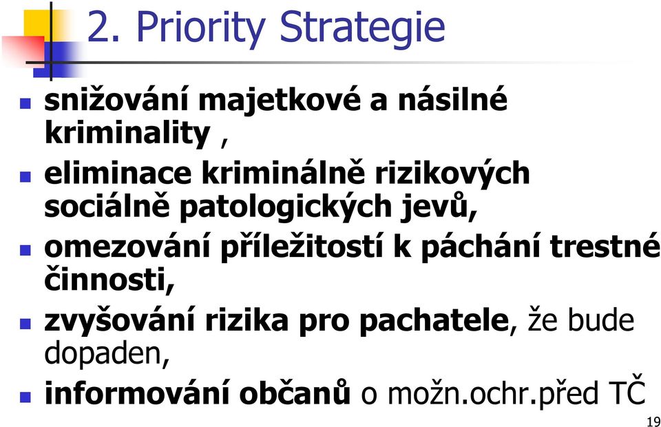 omezování příležitostí k páchání trestné činnosti, zvyšování