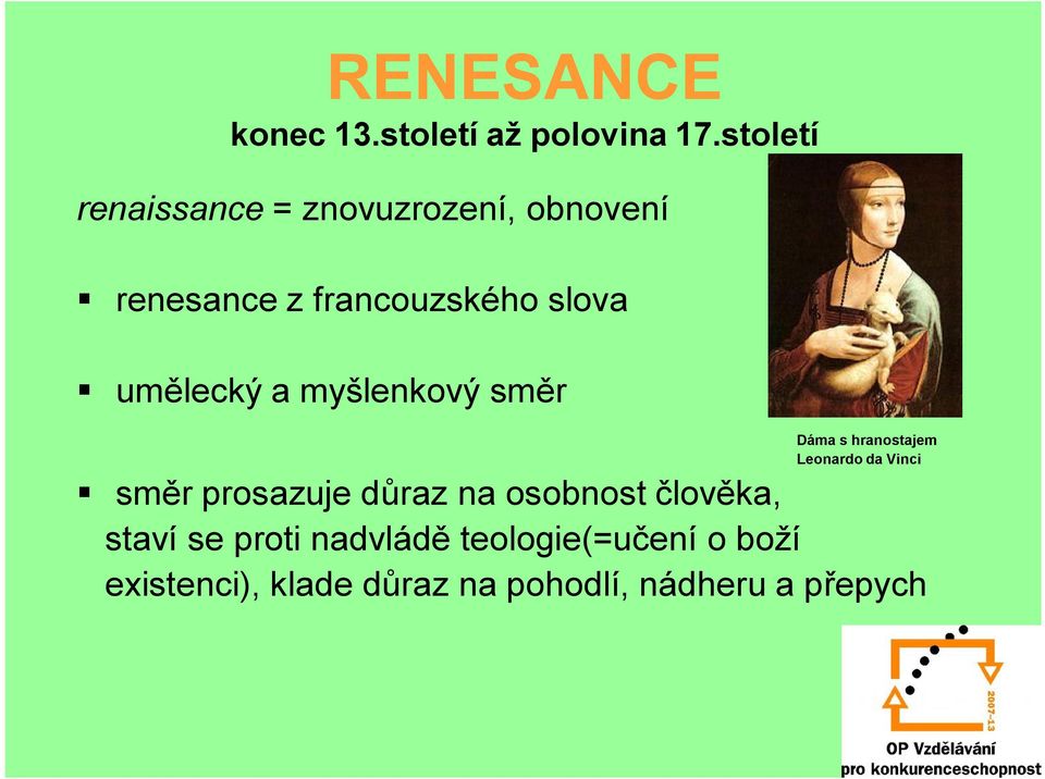 umělecký a myšlenkový směr Dáma s hranostajem Leonardo da Vinci směr prosazuje