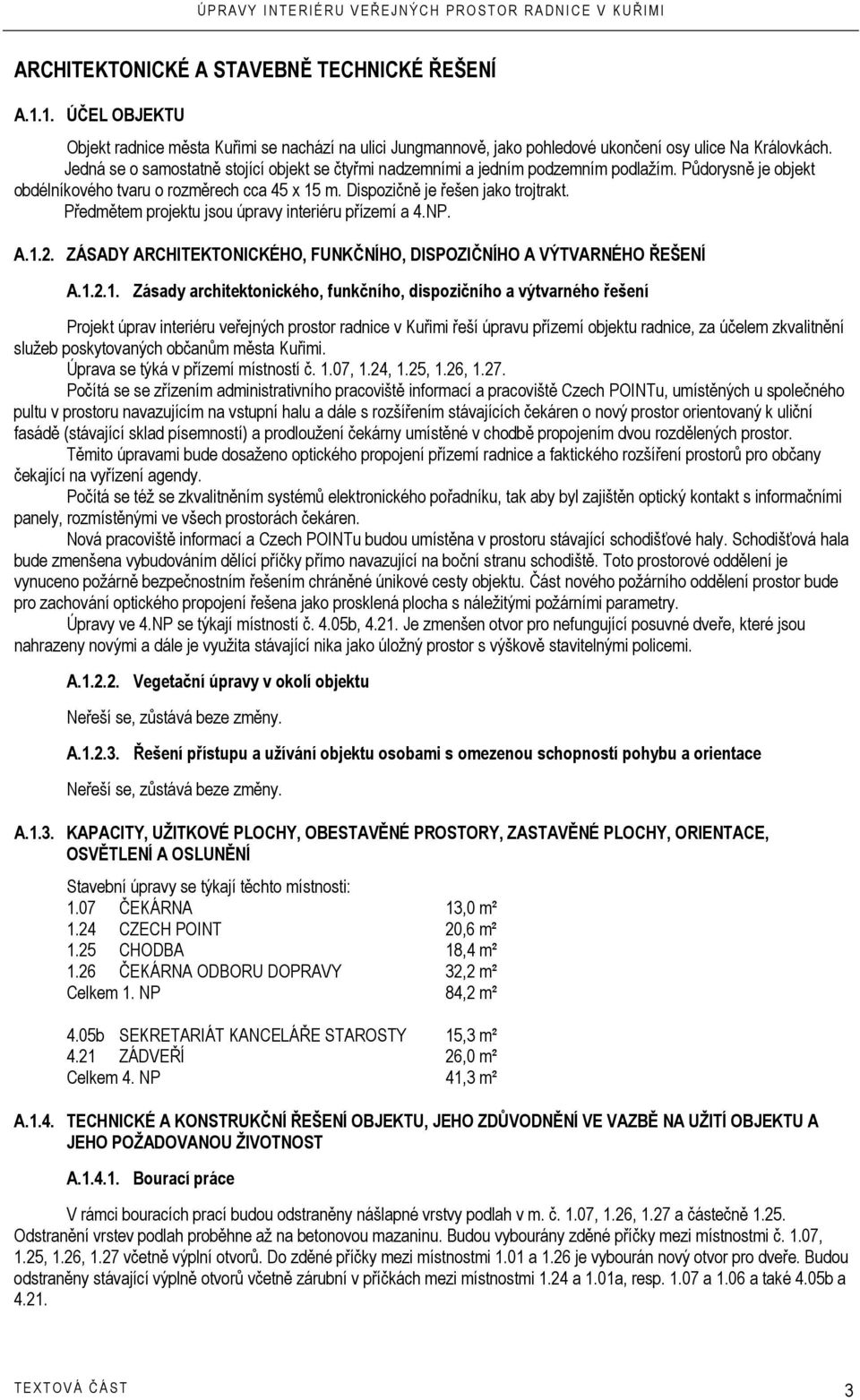 Předmětem projektu jsou úpravy interiéru přízemí a 4.NP. A.1.