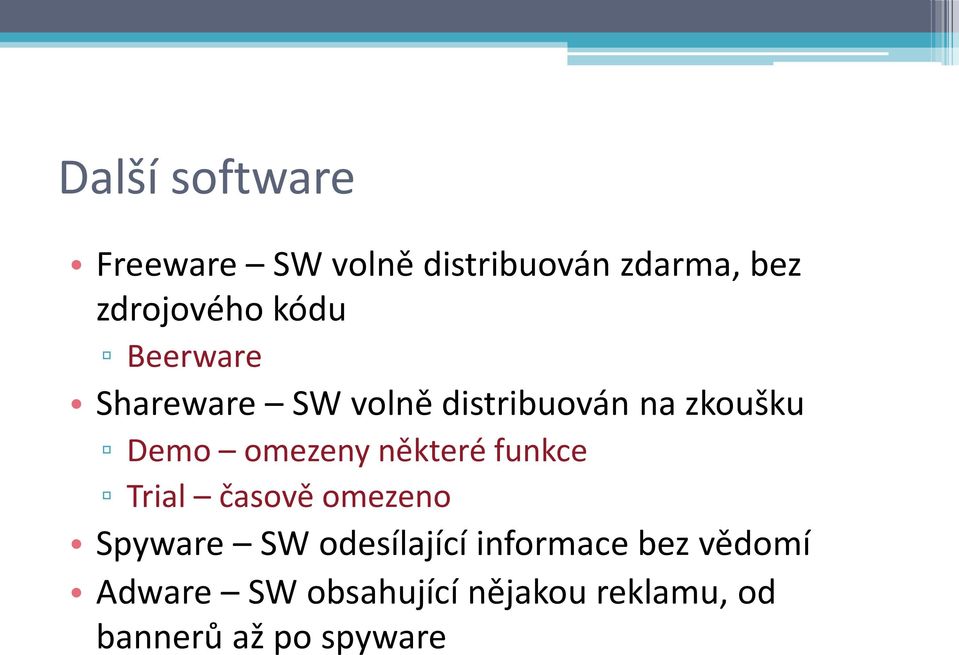 některé funkce Trial časově omezeno Spyware SW odesílající informace
