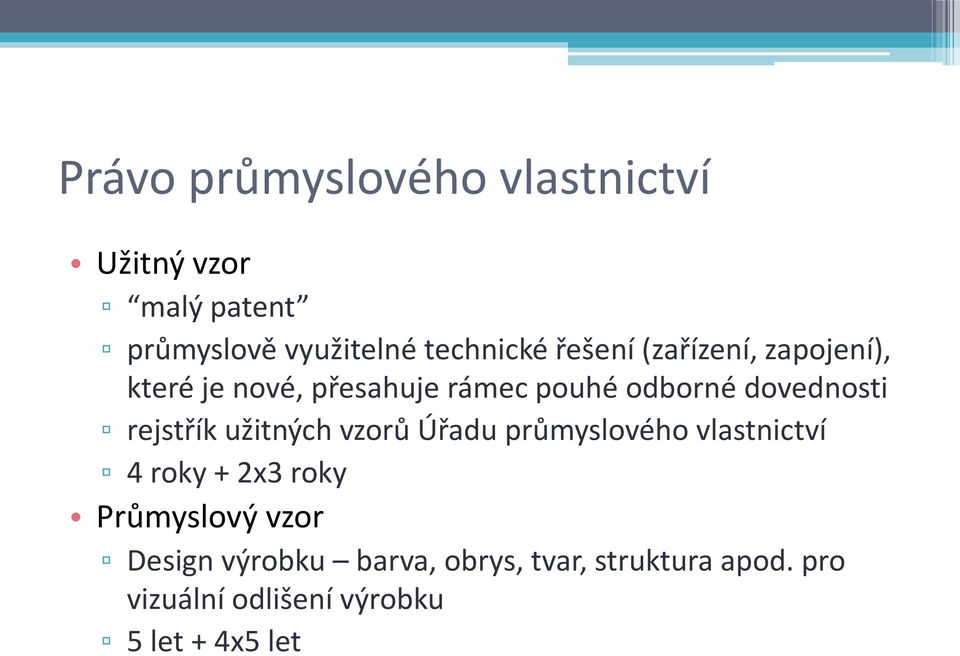 rejstřík užitných vzorů Úřadu průmyslového vlastnictví 4 roky + 2x3 roky Průmyslový vzor