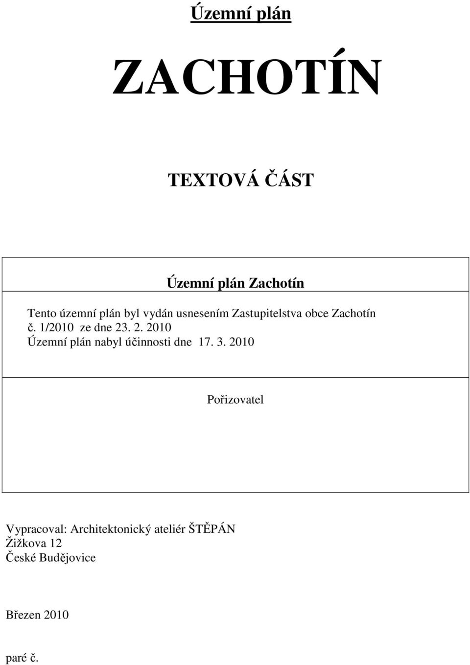 . 2. 2010 Územní plán nabyl účinnosti dne 17. 3.
