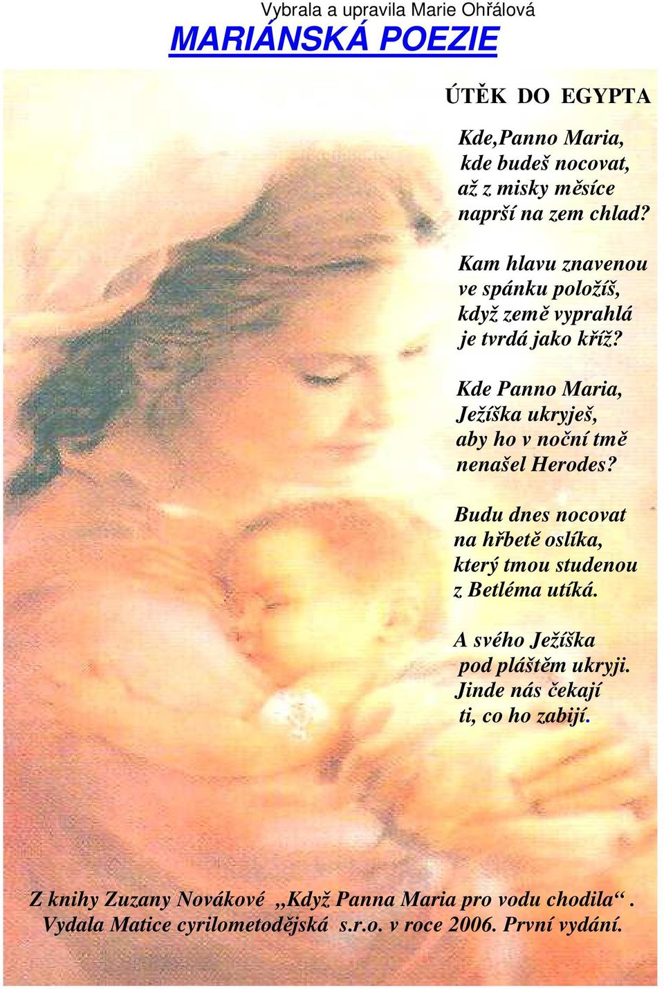 Kde Panno Maria, Ježíška ukryješ, aby ho v noční tmě nenašel Herodes?