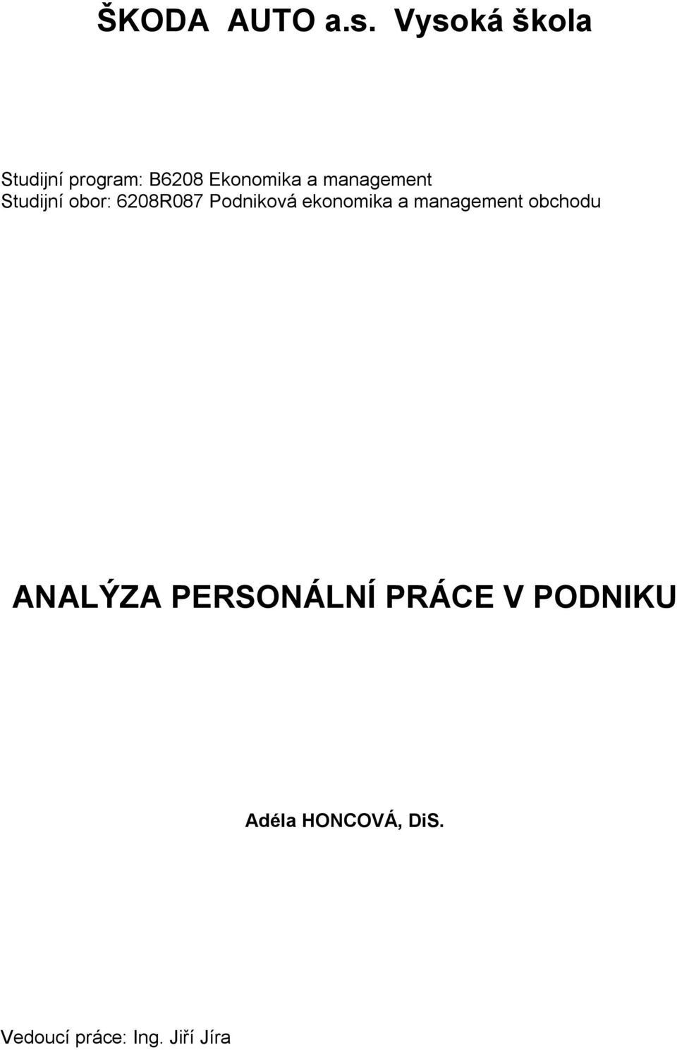 management Studijní obor: 6208R087 Podniková ekonomika a