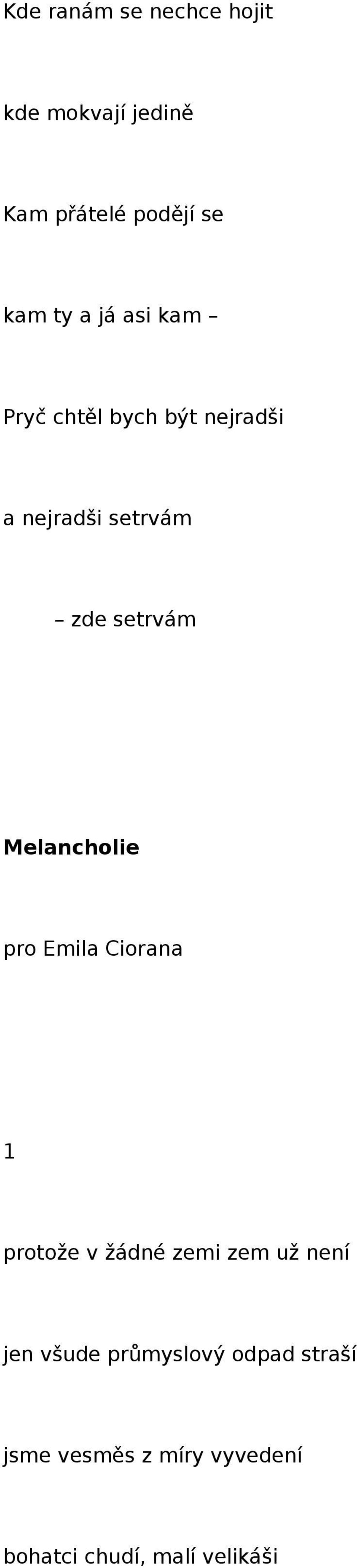 Melancholie pro Emila Ciorana 1 protože v žádné zemi zem už není jen všude