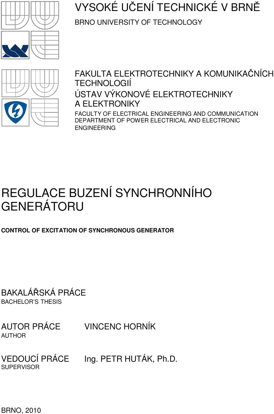 ELECTRICAL AND ELECTRONIC ENGINEERING REGLACE BZENÍ SYNCHRONNÍHO GENERÁTOR CONTROL OF EXCITATION OF SYNCHRONOS