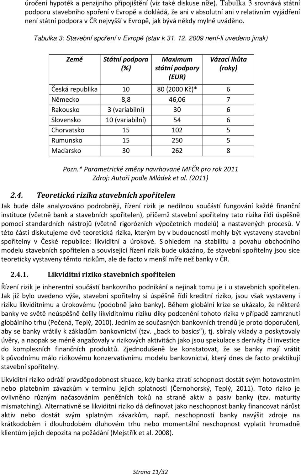 Tabulka 3: Stavební spoření v Evropě (stav k 31. 12.