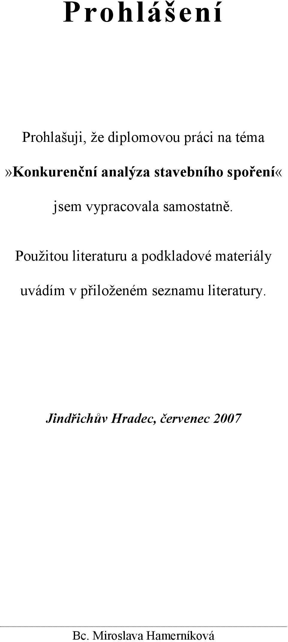 Použitou literaturu a podkladové materiály uvádím v přiloženém