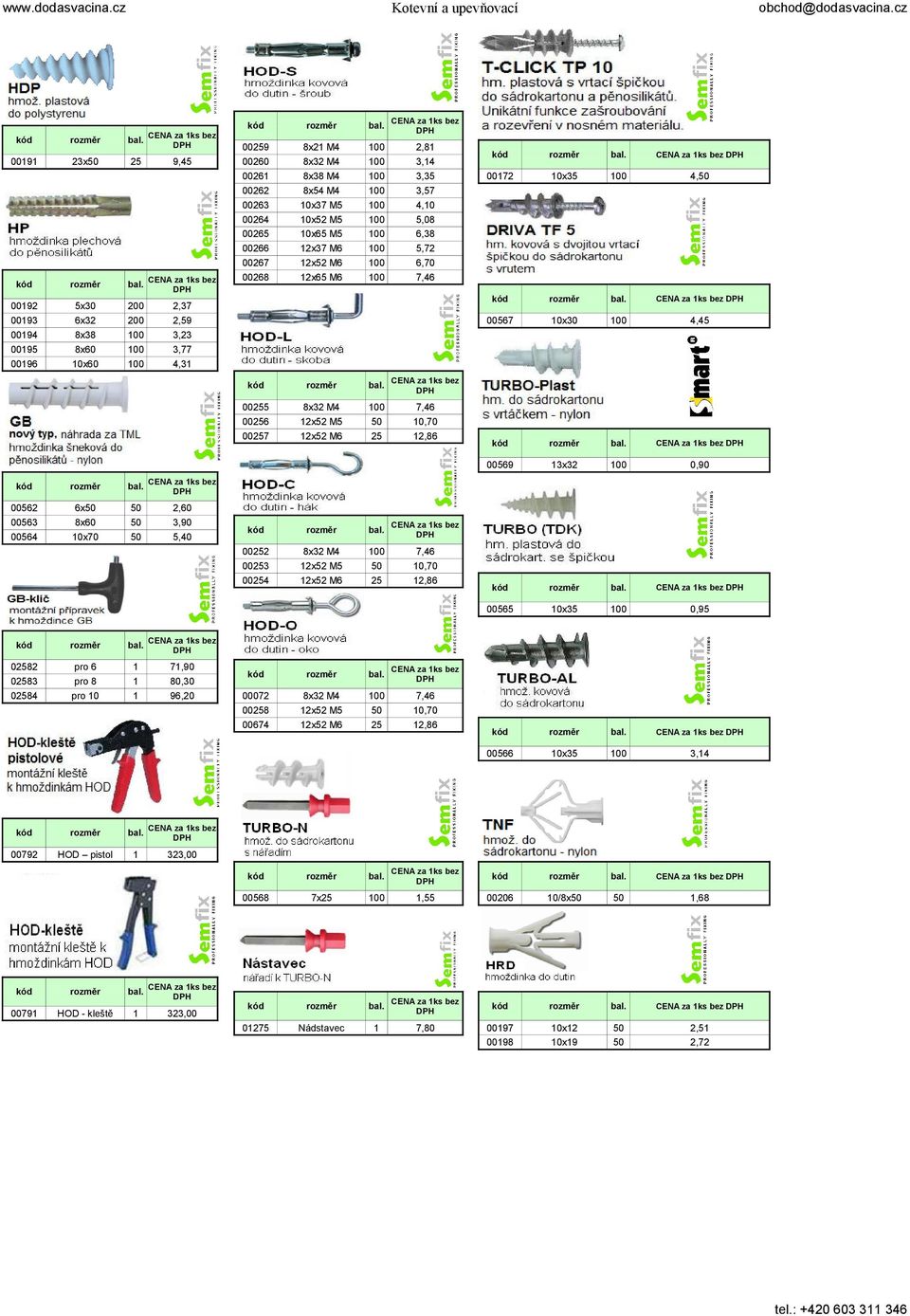 3,7 4,,8 6,38,72 6,7 7,46 ks bez 6 7 8x32 M4 2x2 M 2x2 M6 7,46,7 2,86 ks bez 2 3 4 8x32 M4 2x2 M 2x2 M6 7,46,7 2,86 ks bez 72 8 674 8x32 M4 2x2 M 2x2 M6 7,46,7 2,86 ks bez