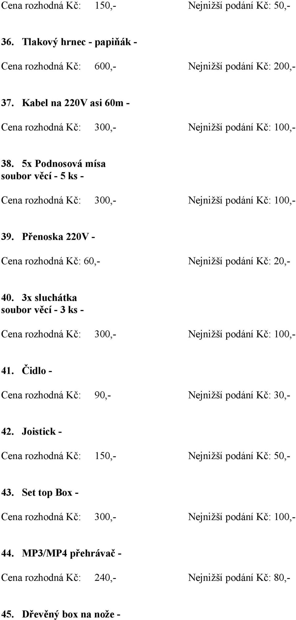 Přenoska 220V - 40. 3x sluchátka soubor věcí - 3 ks - 41.