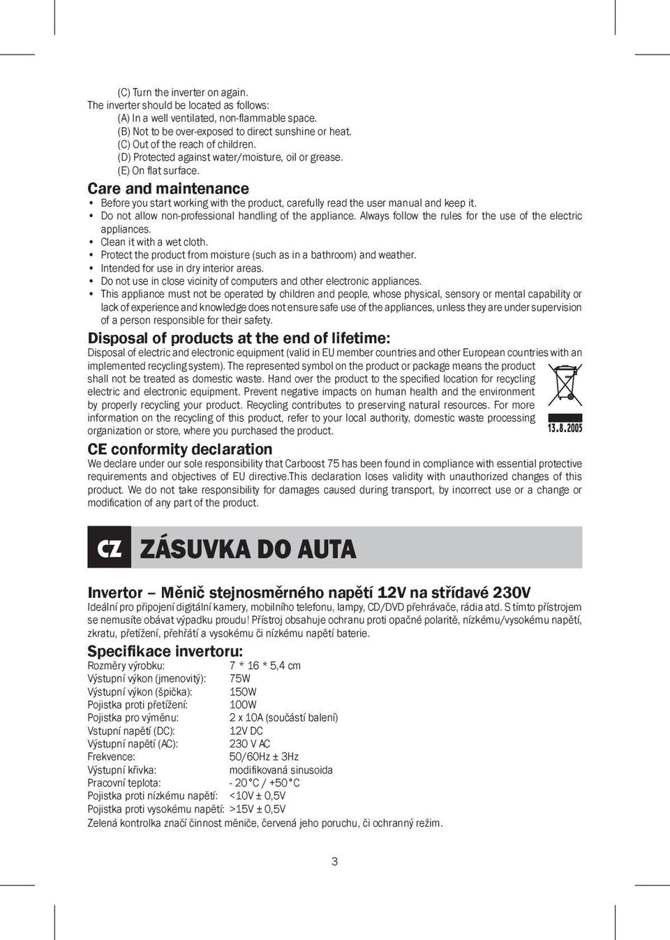 Care and maintenance Before you start working with the product, carefully read the user manual and keep it. Do not allow non-professional handling of the appliance.