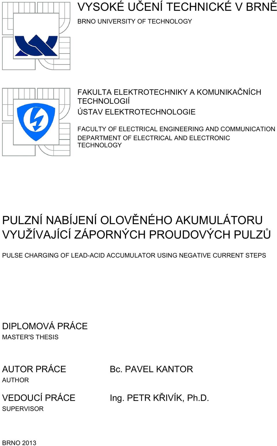 PULZNÍ NABÍJENÍ OLOVĚNÉHO AKUMULÁTORU VYUŽÍVAJÍCÍ ZÁPORNÝCH PROUDOVÝCH PULZŮ PULSE CHARGING OF LEAD-ACID ACCUMULATOR USING