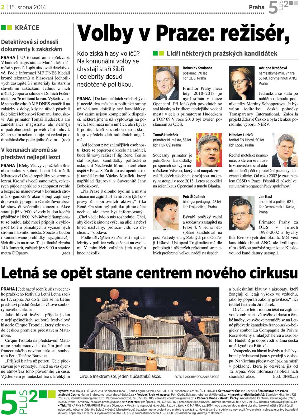 Jednou z nich měla být oprava silnice v DolníchPočernicích za 76 milionů korun.