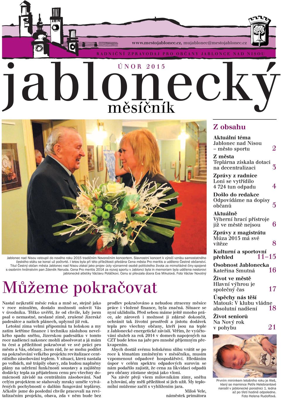 Slavnostní koncert k výročí vzniku samostatného českého státu se konal už počtvrté. I letos byla při této příležitosti předána Cena města Pro meritis a uděleno Čestné občanství.