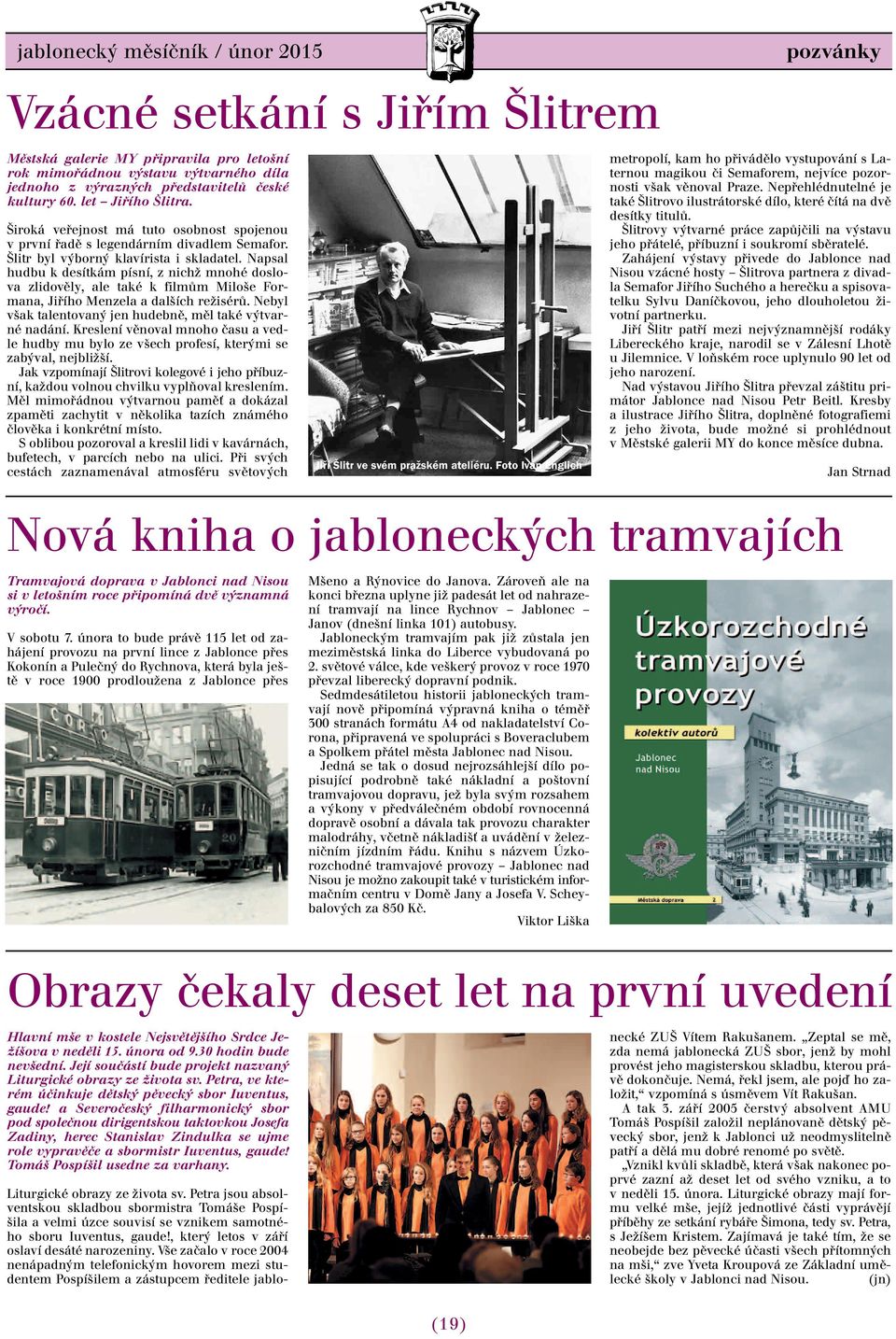 Napsal hudbu k desítkám písní, z nichž mnohé doslova zlidověly, ale také k filmům Miloše Formana, Jiřího Menzela a dalších režisérů. Nebyl však talentovaný jen hudebně, měl také výtvarné nadání.