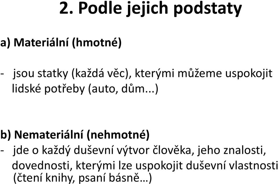 ..) b) Nemateriální (nehmotné) - jde o každý duševní výtvor člověka,