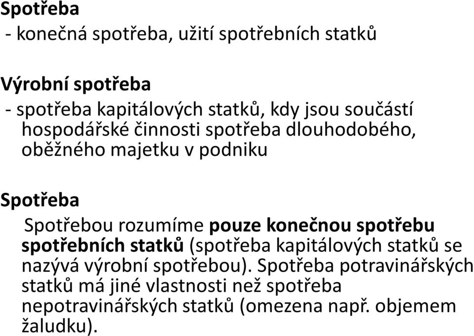 pouze konečnou spotřebu spotřebních statků(spotřeba kapitálových statků se nazývá výrobní spotřebou).