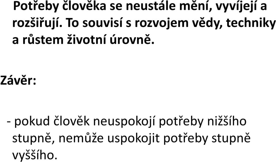 To souvisí s rozvojem vědy, techniky a růstem životní