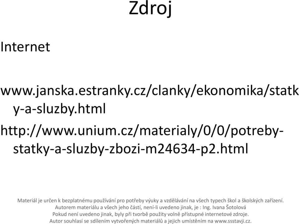 html Materiál je určen k bezplatnému používání pro potřeby výuky a vzdělávání na všech typech škol a školských zařízení.