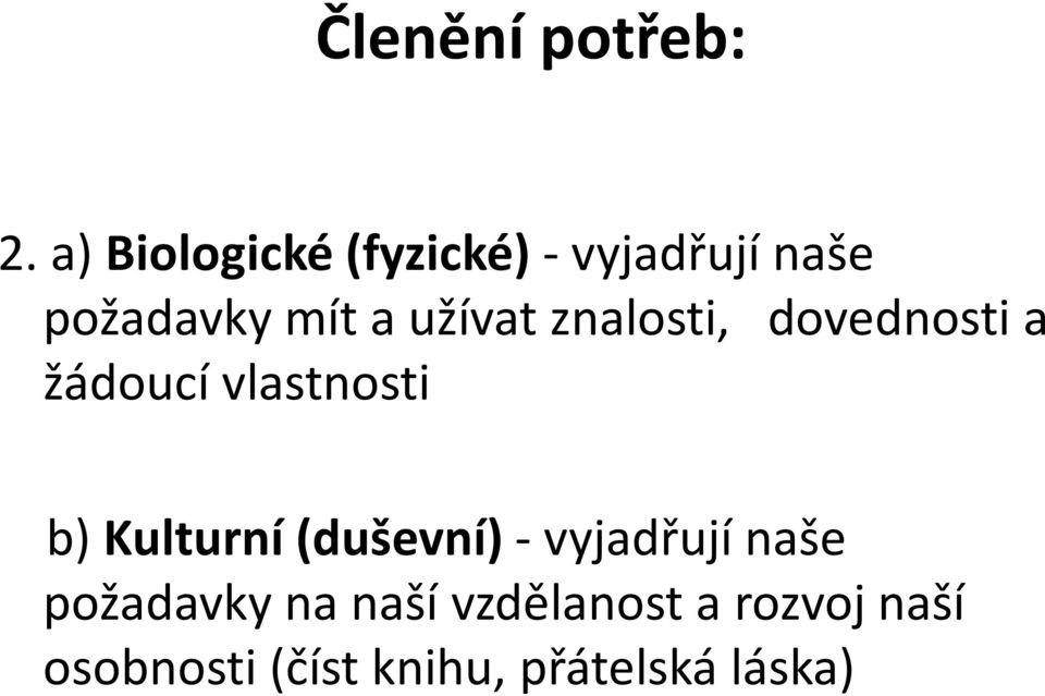 užívat znalosti, dovednosti a žádoucí vlastnosti b) Kulturní