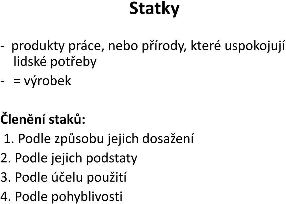 staků: 1. Podle způsobu jejich dosažení 2.