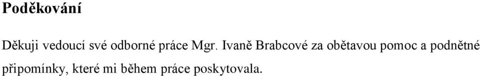 Ivaně Brabcové za obětavou pomoc a