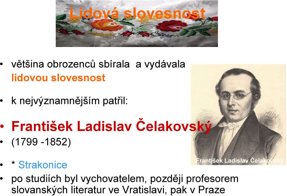 (1799-1852) František Ladislav Čelakovský * Strakonice po studiích byl