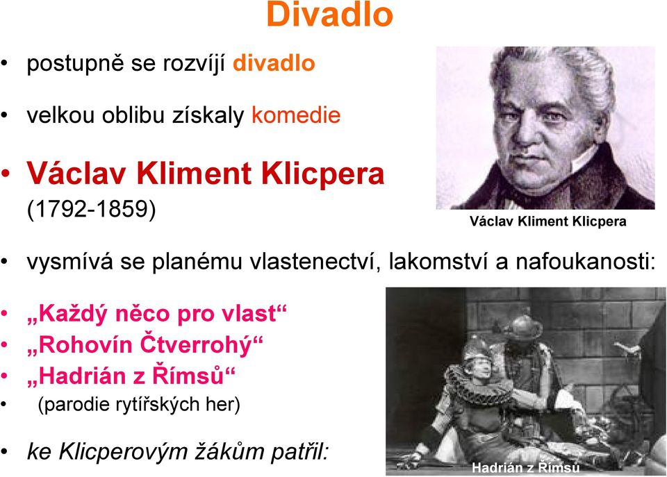 vlastenectví, lakomství a nafoukanosti: Každý něco pro vlast Rohovín