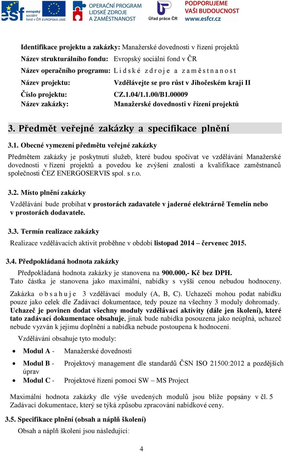 Předmět veřejné zakázky a specifikace plnění 3.1.