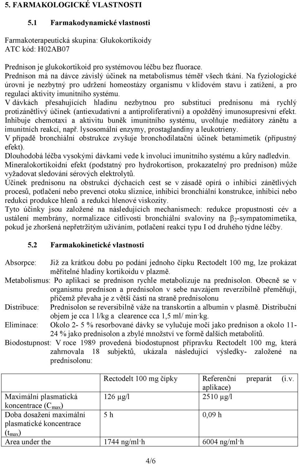 Na fyziologické úrovni je nezbytný pro udržení homeostázy organismu v klidovém stavu i zatížení, a pro regulaci aktivity imunitního systému.