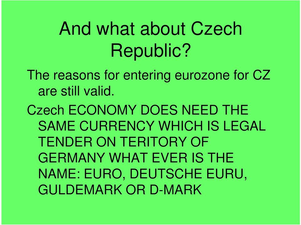 Czech ECONOMY DOES NEED THE Czech ECONOMY DOES NEED THE SAME