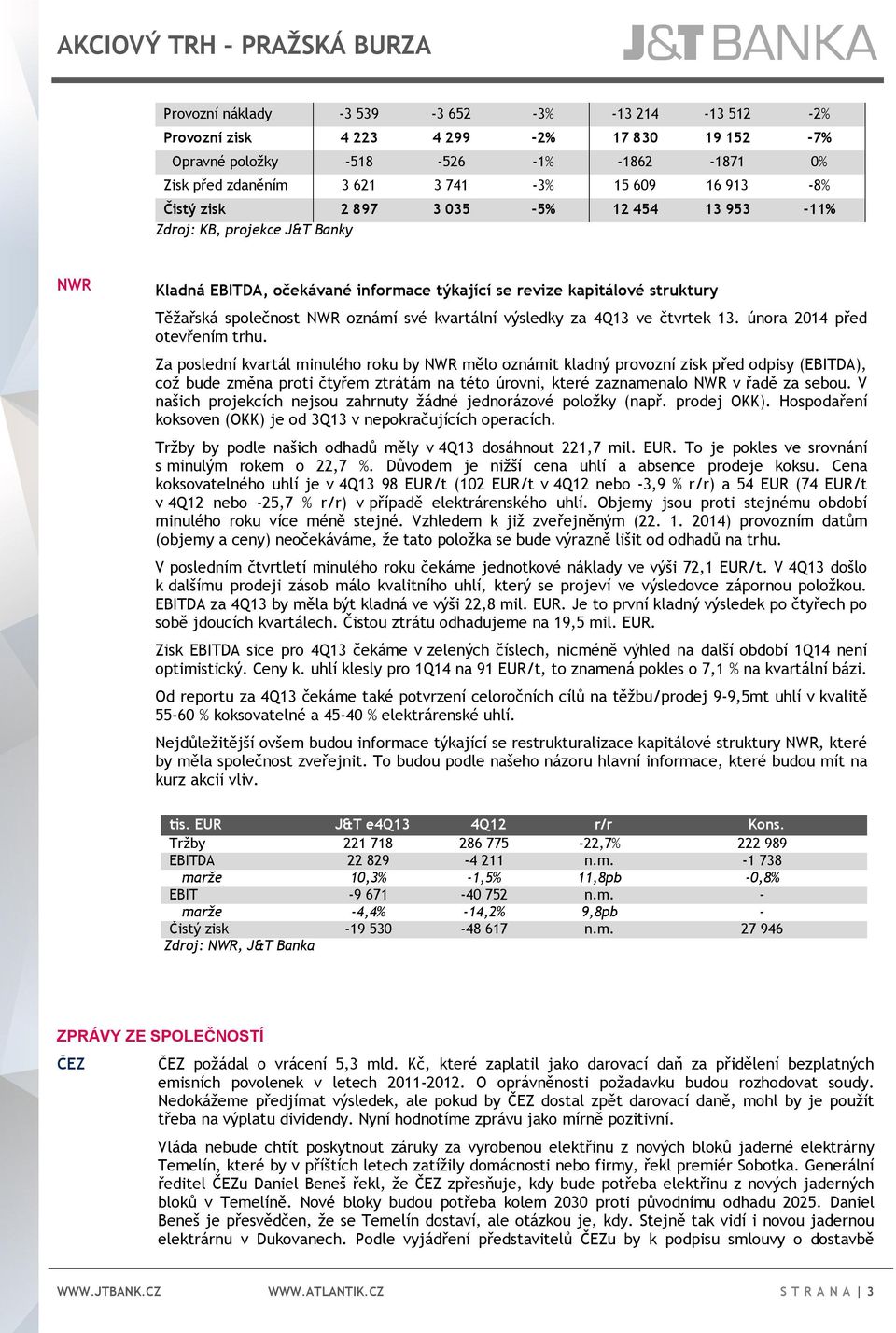 oznámí své kvartální výsledky za 4Q13 ve čtvrtek 13. února 2014 před otevřením trhu.