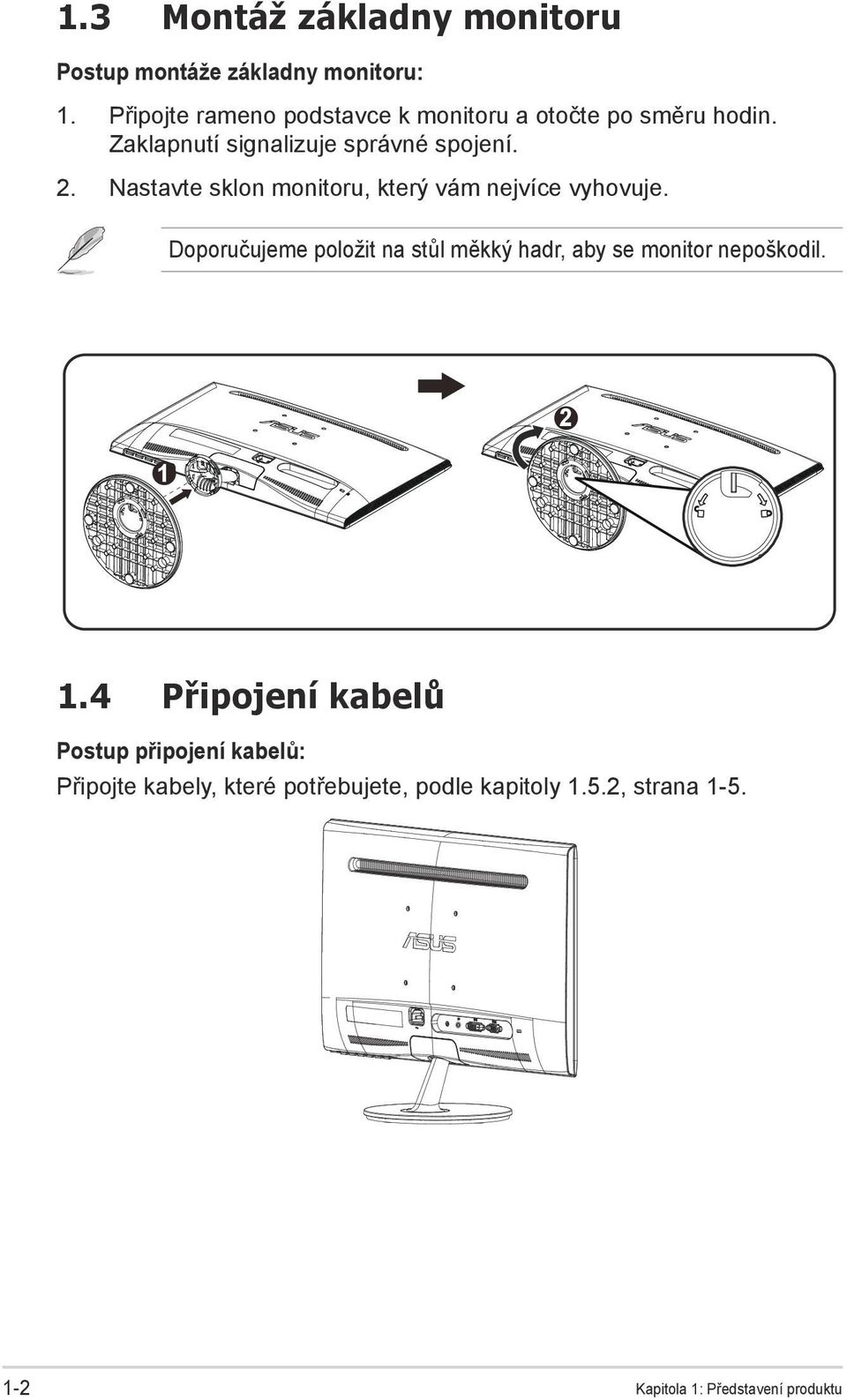 Nastavte sklon monitoru, který vám nejvíce vyhovuje.