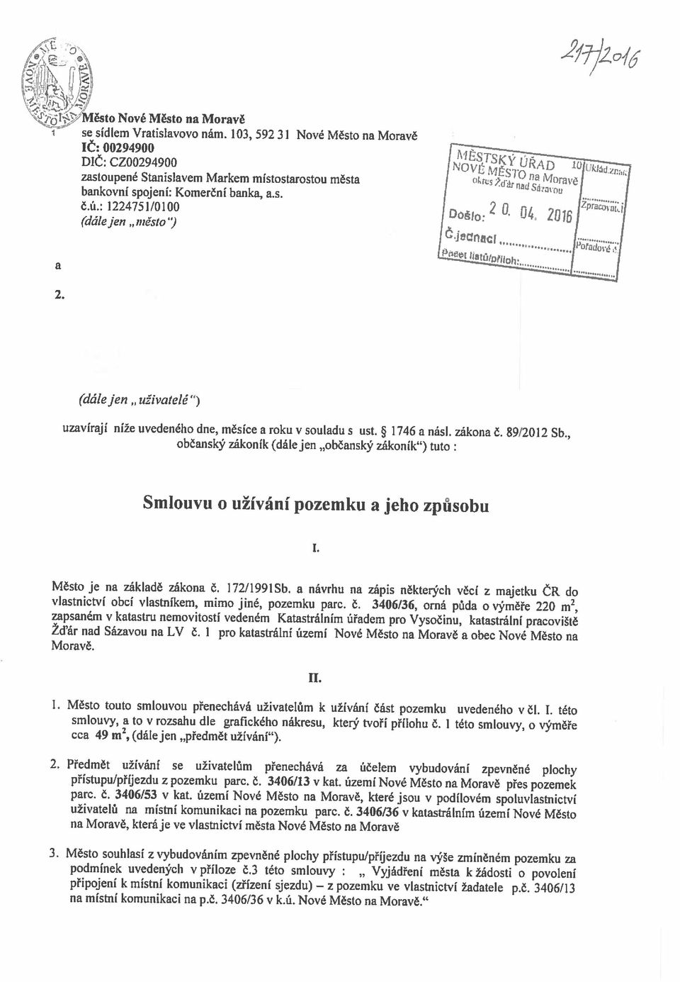3 této smlouvy Vyjádření města k žádosti o povolení připojení k místní komunikaci (zřízeni sjezdu) z pozemku ve vlastnictví žadatele p.č. 3406/13 3.