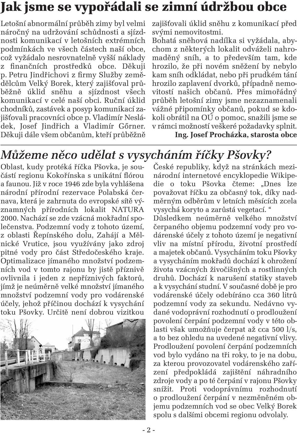 Petru Jindřichovi z firmy Služby zemědělcům Velký Borek, který zajišťoval průběžně úklid sněhu a sjízdnost všech komunikací v celé naší obci.