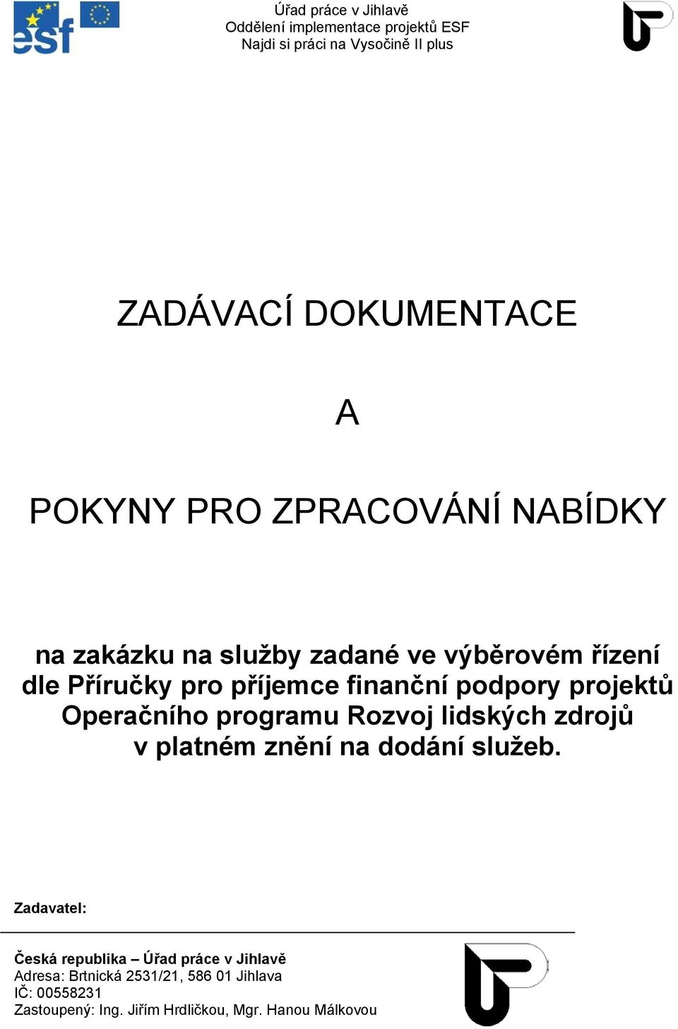 programu Rozvoj lidských zdrojů v platném znění na dodání služeb.