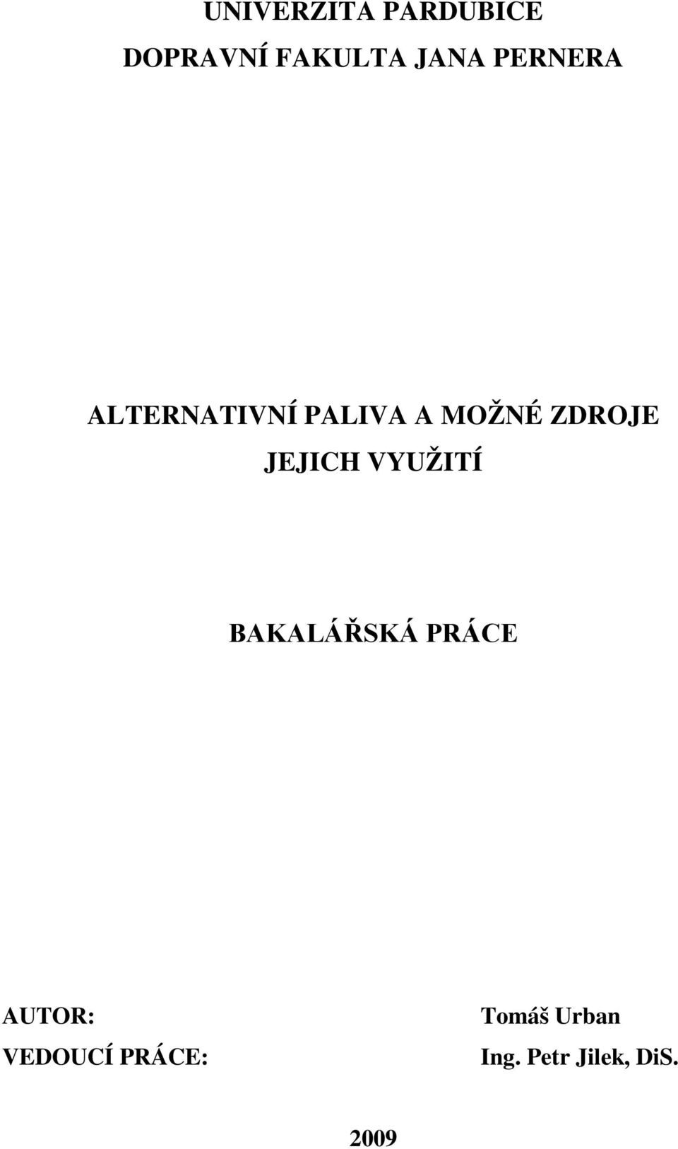 JEJICH VYUŽITÍ BAKALÁŘSKÁ PRÁCE AUTOR: