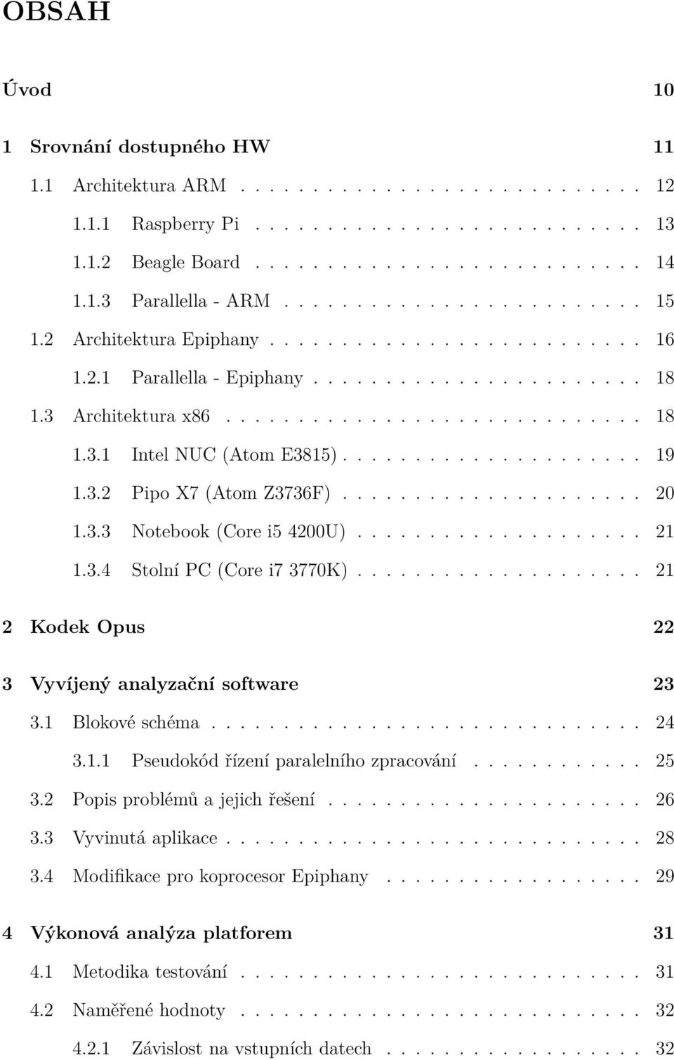 .................... 19 1.3.2 Pipo X7 (Atom Z3736F)..................... 20 1.3.3 Notebook (Core i5 4200U).................... 21 1.3.4 Stolní PC (Core i7 3770K).