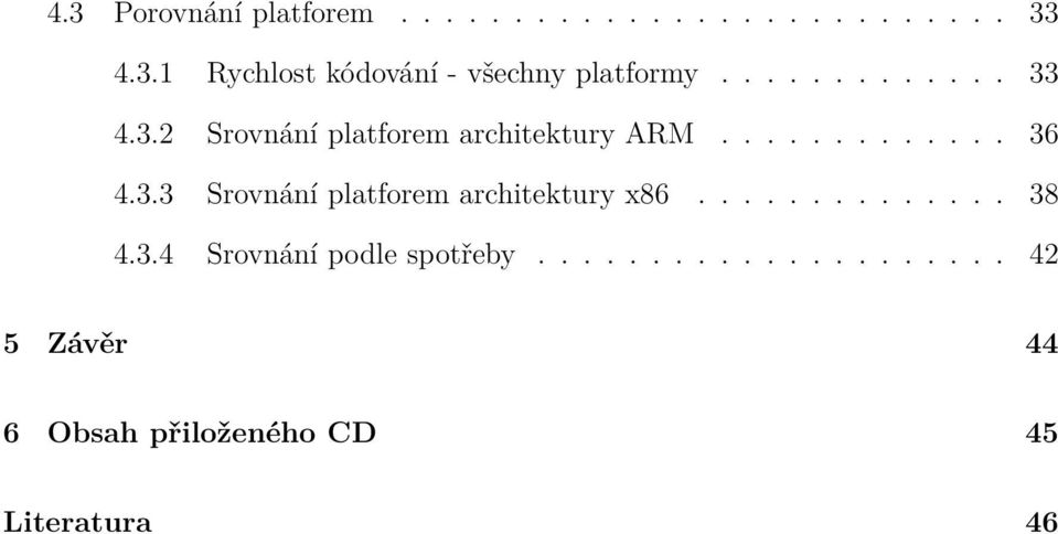 ............. 38 4.3.4 Srovnání podle spotřeby.